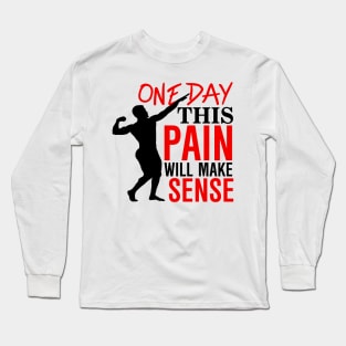 One day this pain will make sense Long Sleeve T-Shirt